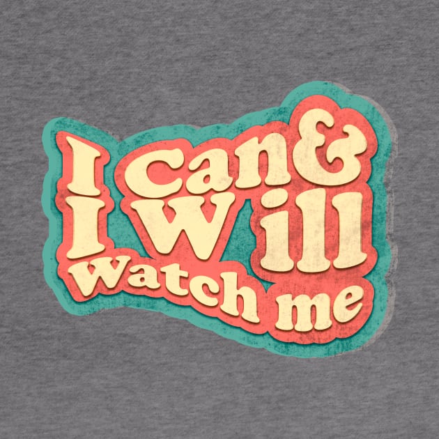 short quotes for women's  :I Can and I Will Watch me by Goldewin